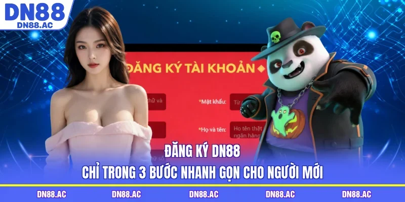 Đăng Ký DN88 Chỉ Trong 3 Bước Nhanh Gọn Cho Người Mới