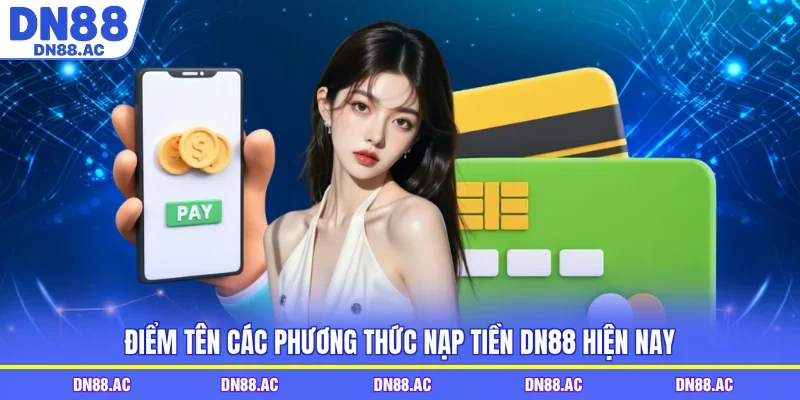 Điểm tên các phương thức nạp tiền DN88 hiện nay